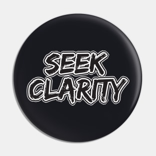 Seek Clarity Pin