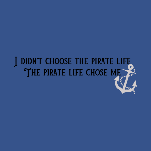 The Pirate Life Chose Me by Pirate Living 