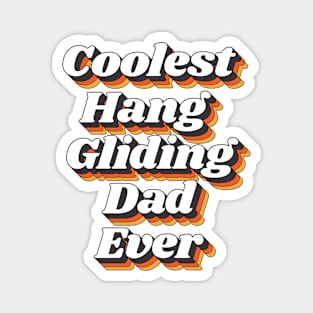 Coolest Hang Gliding Dad Ever Magnet