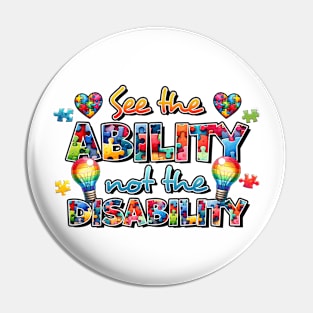 See the ability not the disability Autism Awareness Gift for Birthday, Mother's Day, Thanksgiving, Christmas Pin