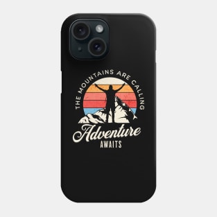 The Mountains are Calling. Phone Case