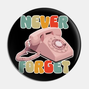 Never Forget the 80s Retro Rotary Telephone Pin