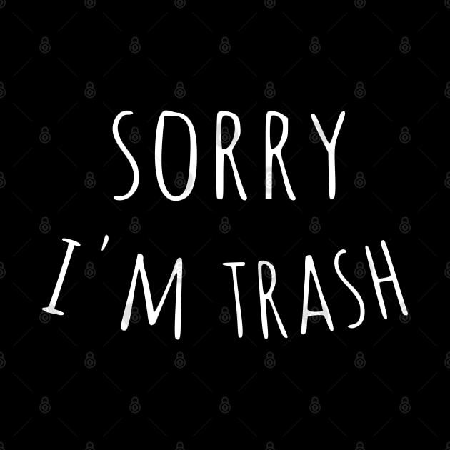 sorry im trash by FandomizedRose