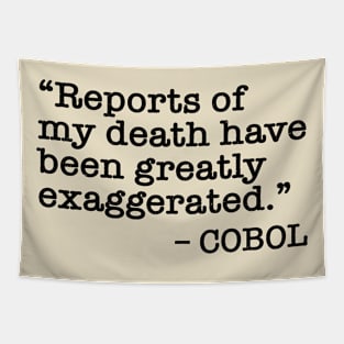 Funny COBOL quote  - Reports of my death have been greatly exaggerated - black text Tapestry