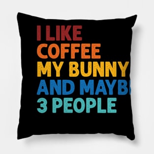 i like coffee my bunny and maybe 3 people Pillow