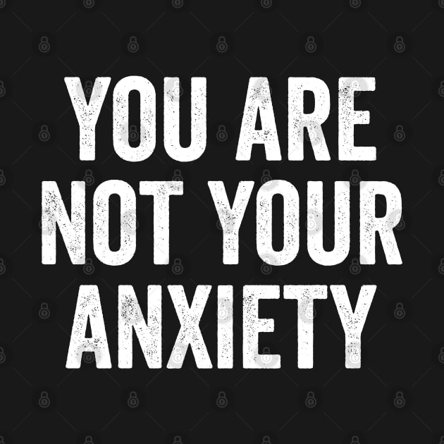 Mental Health Awareness, You Are Not Your Anxiety by Metal Works