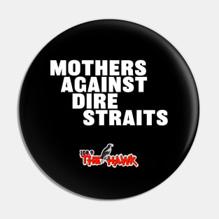 Mothers Against Dire Straits Pin