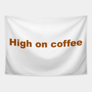 High on coffee Tapestry