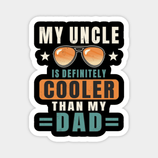 My Uncle Is Definitely Cooler Than My Dad Funny Uncle Nephew Magnet