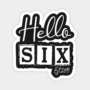 Hello Six Est.2015 6th Funny Birthday Magnet