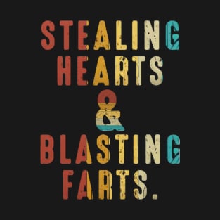 Stealing Hearts And Blasting Farts T-Shirt