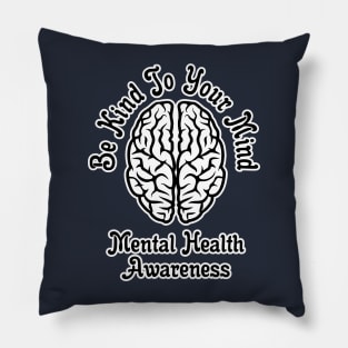 Be Kind To Your Mind Mental Health Awareness Pillow