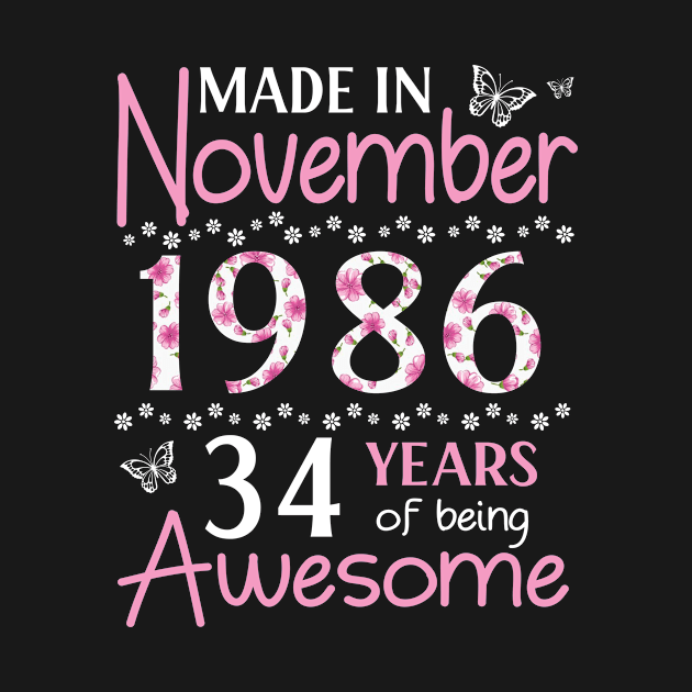 Made In November 1986 Happy Birthday 34 Years Of Being Awesome To Me You Mom Sister Wife Daughter by Cowan79