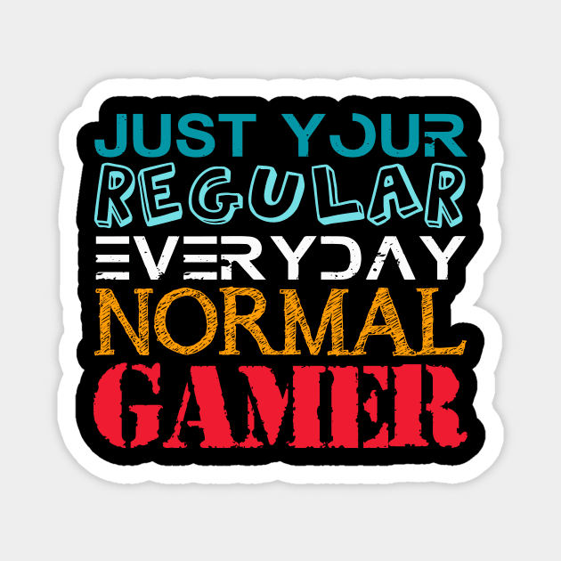 JUST  YOUR  REGULAR EVERYDAY NORMAL GAMER Magnet by STRANGER