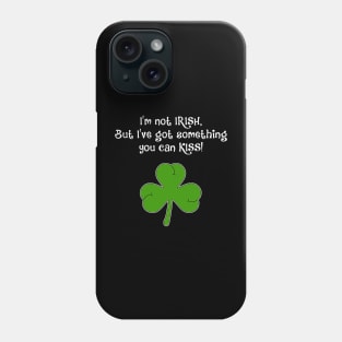 I'm not Irish, butt... Phone Case