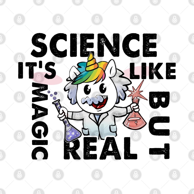 Funny Science Is Like Magic But Real Unicorn Gift Funny by salah_698