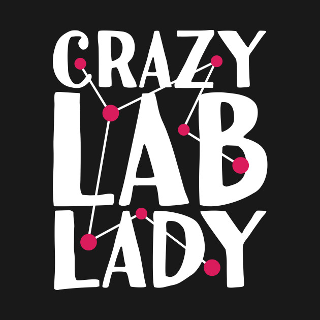 Disover Crazy Lab Lady Laboratory Technician - Laboratory - T-Shirt