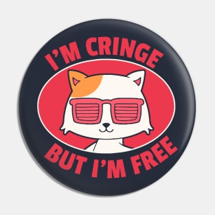 I’m Cringe But I’m Free Pin