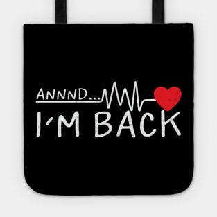 Funny Heart Attack Survivor And Im Back Tote