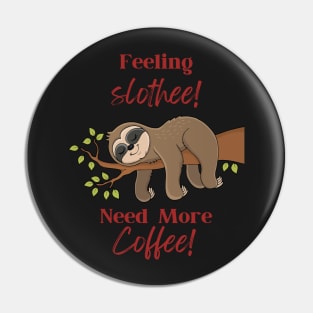 feeling slothee need more coffee Pin