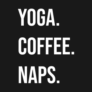Coffee. Yoga. Naps. T-Shirt