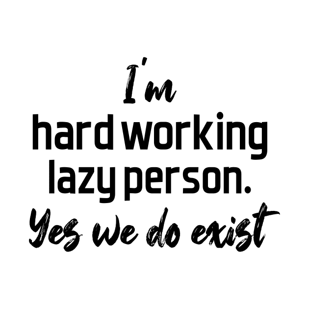 hard working lazy person - black text by NotesNwords