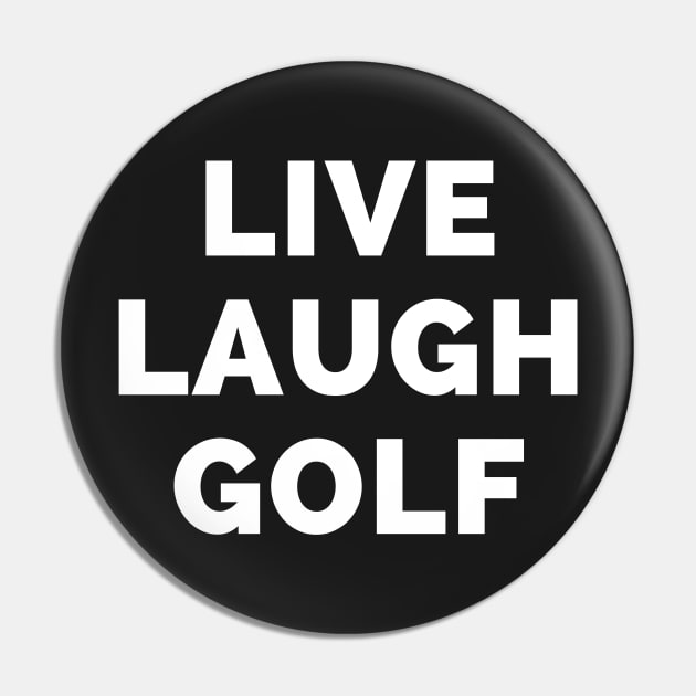 Live Laugh Golf - Black And White Simple Font - Funny Meme Sarcastic Satire Pin by Famgift