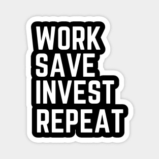 Work Invest Save Repeat Money Motivation Shirt Hoodie Sweatshirt Mask Magnet