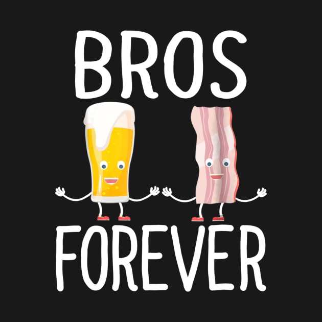 Alcohol Shirts Bros Forever Tees Beer Bacon Christmas Gifts by nellieuyangela