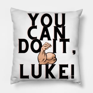 You can do it, Luke Pillow