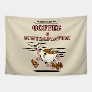 Mornings for coffee and contemplation Tapestry