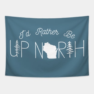 I'd Rather Be Up North in Wisconsin Tapestry