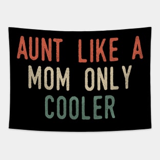 Aunt Like A Mom But Cooler Tapestry