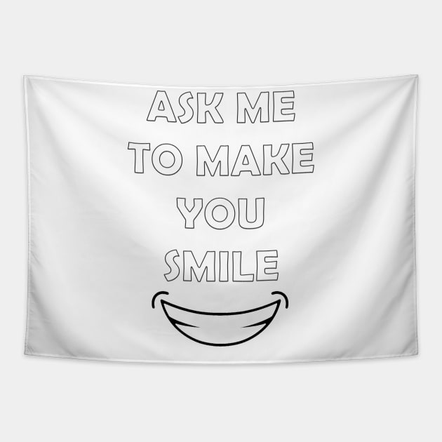 Ask Me To Make You Smile Tapestry by creativitythings 