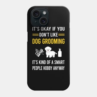 Smart People Hobby Dog Grooming Groomer Phone Case