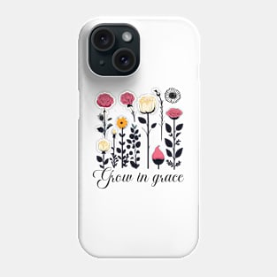 Grow in grace, floral design Phone Case