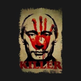 KILLER PUTIN - UKRAINE WAR PROTEST T-Shirt