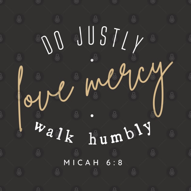 Do Justly Love Mercy Walk Humbly Micah 6:8 Bible Verse by figandlilyco