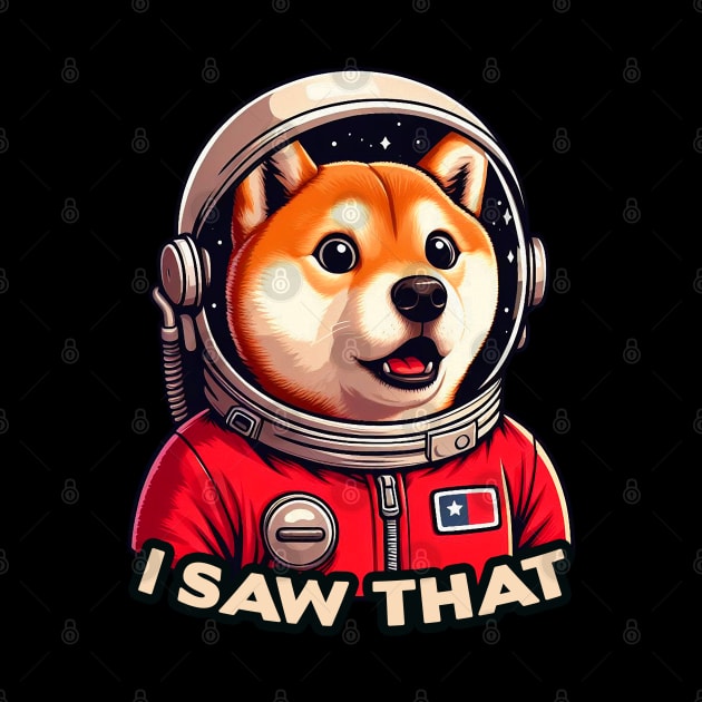 I Saw That meme Shiba Inu Dog Astronaut by Plushism