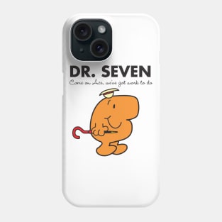 Dr. Seven - Come on Ace, we've got work to do Phone Case