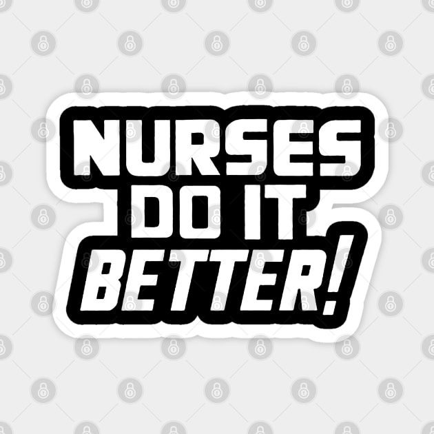 Nurses Do It Better Magnet by junemorris