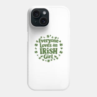 Everyone Loves An Irish Girl Phone Case