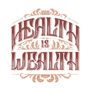 Health is wealth T-Shirt