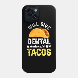 Will give dentail advice for tacos Phone Case