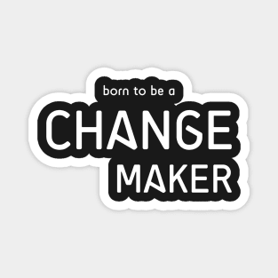 Change Maker Typography Motivational Quote Magnet