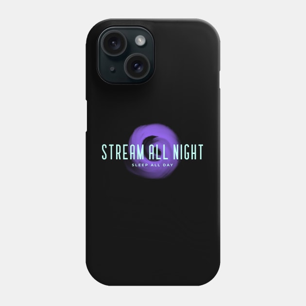 Stream All Night Sleep All Day Phone Case by graphicsavage