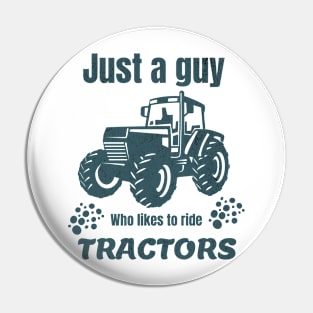 Just a guy who likes to ride tractors Pin