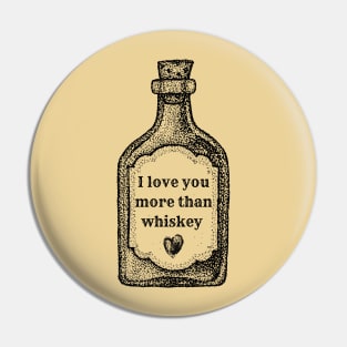 I Love You More Than Whiskey | Wynonna Earp Fan T Shirt Pin