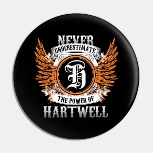 Hartwell Name Shirt Never Underestimate The Power Of Hartwell Pin