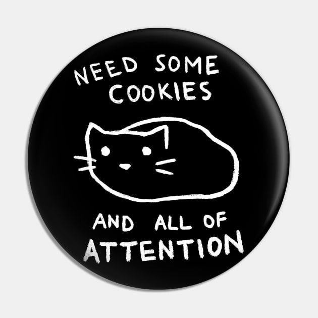 Need Cookies And Attention Pin by FoxShiver